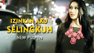 New Pulpen  Izinkan Aku Selingkuh Official Music Video Clip [upl. by Ynnohj586]