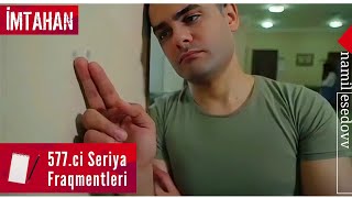 İmtahan 577ci Seriya Fraqmentləri namilesedovv [upl. by Rihana895]