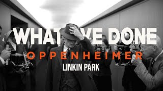 LINKIN PARK  What Ive Done remix  Oppenheimer  Music Video [upl. by Sethrida]