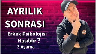 AYRILIK SONRASI BİR ERKEĞİN PSİKOLOJİSİNDEKİ ÜÇ AŞAMAYI AÇIKLIYORUM [upl. by Anoyk148]