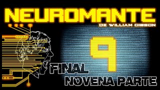 Audiolibro Neuromante FINAL  Novena Parte  de William Gibson  Cyberpunk [upl. by Julee]