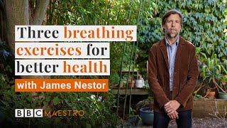 3 breathing exercises for better health with James Nestor  BBC Maestro [upl. by Arret197]