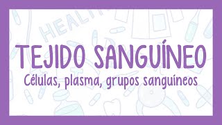 TEJIDO SANGUÍNEO  ¡Fácil explicación Histología [upl. by Rask]