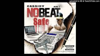 Cassidy  Aint No Beat Safe [upl. by Ferreby585]