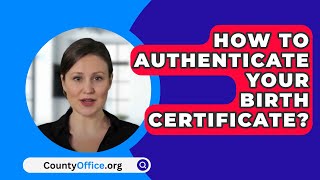 How To Authenticate Your Birth Certificate  CountyOfficeorg [upl. by Laram]