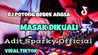 DJ VIRAL POTONG BEBEK ANGSA MASAK DIKUALI‼️Adit Sparky Official Nwrmxx FULLBASS [upl. by Alleacim]