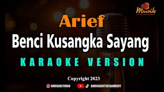 Minusone Arief  Benci Kusangka Sayang Karaoke [upl. by Nairrod551]