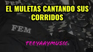 EL MULETAS CANTANDO SUS PROPIOS CORRIDOS [upl. by Kho]