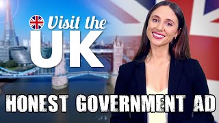 Honest Government Ad  Visit the UK 🇬🇧 [upl. by Machute]