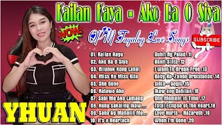 Nilunok Kong Lahat🌹 Kailan Kaya 🌸Yhuan Tagalog Love Songs Nonstop 2024 💛 OPM Love Songs 2024 [upl. by Baptist]