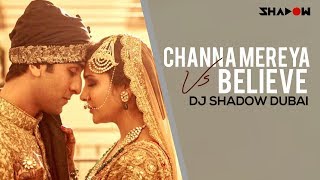 Ae Dil Hai Mushkil  Channa Mereya vs Believe  DJ Shadow Dubai Mashup [upl. by Herriott]