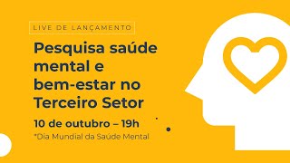 Lançamento dos resultados da pesquisa Saúde Mental no Terceiro Setor [upl. by Namqul]