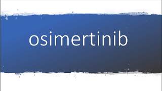 How to pronounce osimertinib [upl. by Inalel]