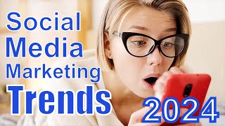 7 Emerging Trends in Social Media Marketing in 2024 [upl. by Ybrad]