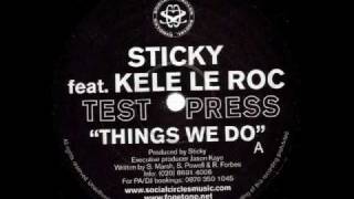 STICKY FT KELE LE ROC  THINGS WE DO [upl. by Anneres947]