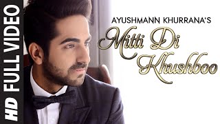 OFFICIAL Mitti Di Khushboo FULL VIDEO Song  Ayushmann Khurrana  Rochak Kohli [upl. by Aloek181]