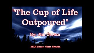 The Cup of Life Outpoured  Jim Cowan [upl. by Petrie]