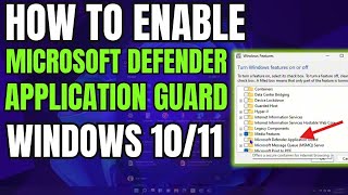 How to Enable Microsoft Defender Application Guard on Windows 1011 Windows Features [upl. by Glanville529]