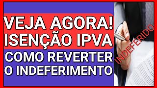 EU AVISEI ISENÇÃO DE IPVA PCD VALE MESMO A PENA RECORRER [upl. by Whitebook]