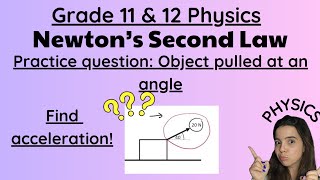 Newtons Laws Practice Question Gr 11 and 12 Physics Object pulled at an angle [upl. by Linnell460]