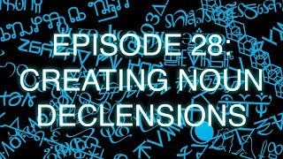 The Art of Language Invention Episode 28 Creating Noun Declensions [upl. by Gilus]