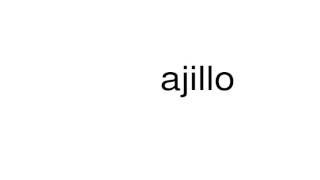 How to pronounce ajillo [upl. by Row]