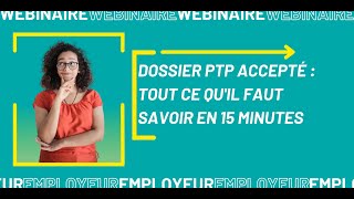 Webinaire Employeur  Dossier PTP accepté ce quil faut savoir [upl. by Dlanor]