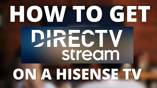 How To Get Direct TV Streaming App on a Hisense TV [upl. by Eixid]