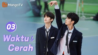 INDO SUB 《Waktu Cerah》EP03 Kehidupan Kampus Sekolah Menengah🏀 mangotv drama dramaChina [upl. by Ib]