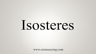 How To Say Isosteres [upl. by Dawson]