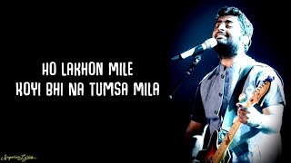 Lakho Mile Koi Bhi Na Tumsa Mila Lyrics  Arjit Singh  Neeti Mohan  Mere Yaara [upl. by Amsab]