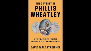 quotThe Odyssey of Phillis Wheatley A Poet’s Journeys Through American Slavery and Independencequot [upl. by Ailem]