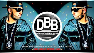 Amplifier Imran khan Bass Boosted  3040hz bass remix  latest Punjabi song  DBB BASS BOOSTED [upl. by Cynara419]