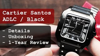 One Year Review Cartier Santos ADLC Black  quotUnboxingquot and Thoughts  Santos de Cartier WSSA0039 [upl. by Yenwat360]