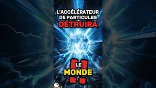 L’accélérateur de particules DÉTRUIRA le monde  💥🌍 [upl. by Elyod]