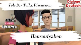 Mündlich Prüfung Telc B2  Teil 2 Discussion  Hausaufgaben [upl. by Nalepka333]