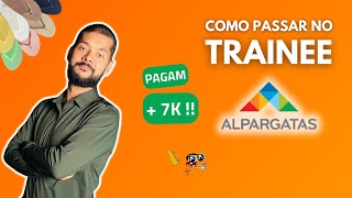 Como passar no TRAINEE ALPARGATAS 2025 [upl. by Gnouhc]