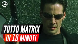 TUTTO MATRIX in 10 minuti riassunto della saga [upl. by Eimmit]