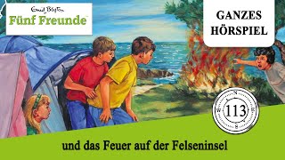 Fünf Freunde Folge 113 und das Feuer auf der Felseninsel  Ganzes Hörspiel des Monats Juni 2023 [upl. by Jr]