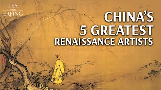 5 Artists You Should Know From China’s Renaissance Era Pt 1  Tea with Erping [upl. by Flor]