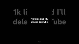 1k likes and I’ll delete yt [upl. by Bazil63]