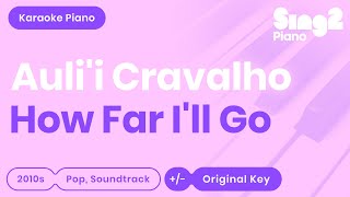 How Far Ill Go  Moana  Aulii Cravalho Piano Karaoke [upl. by Yuhas]