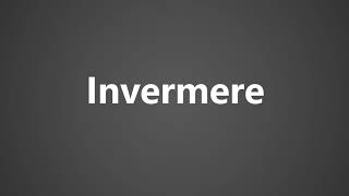 How To Pronounce Invermere [upl. by Anneirda]