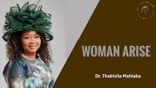 WOMAN ARISE  Dr Thabisile Mahlaba [upl. by Zimmermann823]