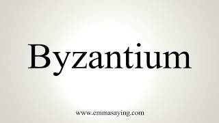 How To Pronounce Byzantium [upl. by Otsugua992]