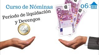 06 Curso de Nóminas Período de liquidacion y devengo [upl. by Sudaorb]