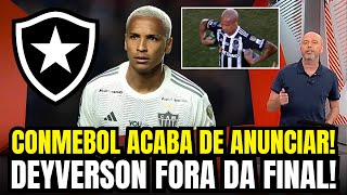 URGENTE DEYVERSON ESTA FORA DA DECISÃO DA LIBERTADORES CONMEBOL APLICA PUNIÇÃO PESADA BOTAFOGO HJ [upl. by Ardnuassak]