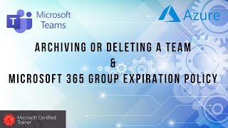 ARCHIVING OR DELETING A TEAM amp MICROSOFT 365 GROUP EXPIRATION POLICY [upl. by Aenahs]