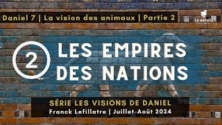 Les empires des nations  Franck Lefillatre Série Les visions de Daniel Daniel 7 partie 2 [upl. by Nogam]