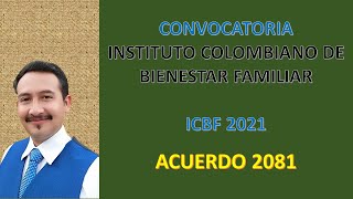 CONVOCATORIA INSTITUTO COLOMBIANO DE BIENESTAR FAMILIAR ICBF 2021  ACUERDO [upl. by Ibbob]